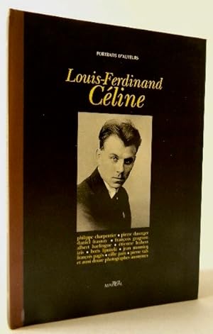 PORTRAITS DAUTEUR : LOUIS-FERDINAND CELINE.