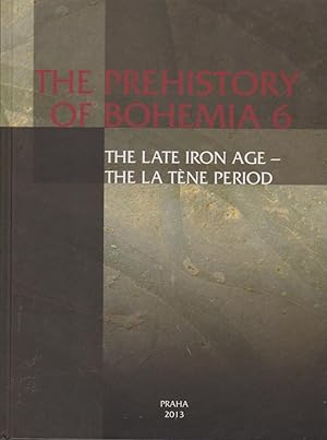 Seller image for The prehistory of Bohemia, 6: The late Iron Age - the La Tne period / Natalie Venclov (ed.), Petr Drda . for sale by Licus Media