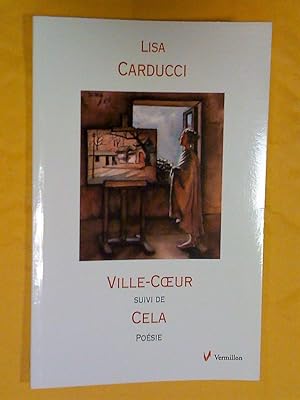 Seller image for Ville-Coeur, suivi de Cela. Posie for sale by Claudine Bouvier