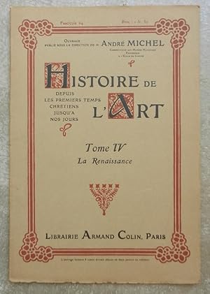 Histoire de l'Art. Depuis les premiers temps chrétiens jusqu'à nos jours. Tome IV. La Renaissance...