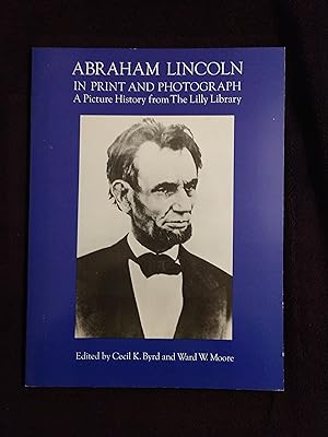 Seller image for ABRAHAM LINCOLN IN PRINT AND PHOTOGRAPH: A PICTURE HISTORY FROM THE LILLY LIBRARY for sale by JB's Book Vault