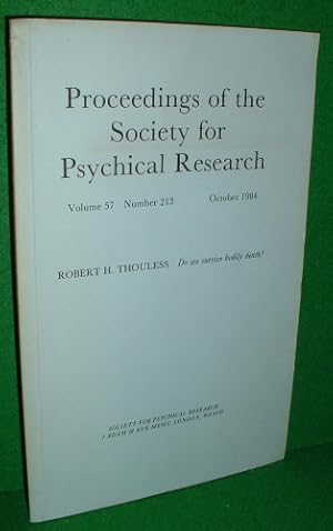DO WE SURVIVE BODILY DEATH? (PROCEEDONGS OF THE SOCIETY FOR PSYCHICAL RESEARCH) VOL57 No 213