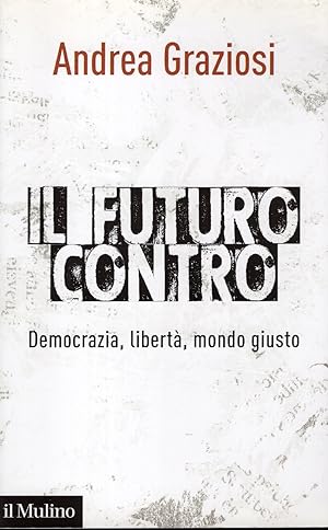 Il futuro contro democrazia, libertà, mondo giusto