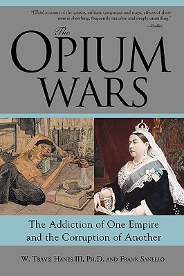Image du vendeur pour The Opium Wars: The Addiction of One Empire and the Corruption of Another (Paperback or Softback) mis en vente par BargainBookStores