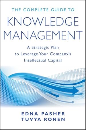 Bild des Verkufers fr Complete Guide to Knowledge Management : A Strategic Plan to Leverage Your Company's Intellectual Capital zum Verkauf von GreatBookPricesUK