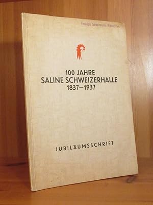 100 Jahre Saline Schweizerhalle 1837 - 1937. Jubiläumsschrift, herausgegeben vom Regierungsrat de...