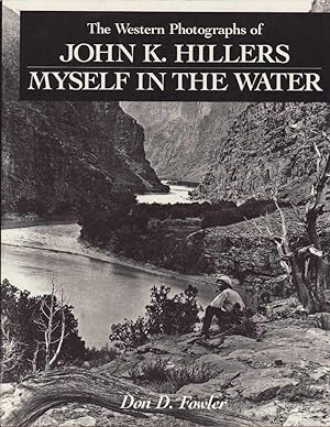 Imagen del vendedor de The Western Photographs Of John K. Hillers Myself In The Water a la venta por Jonathan Grobe Books