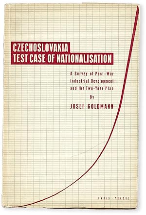 Czechoslovakia: Test Case of Nationalisation. A Survey of Post-War Industrial Development and the...