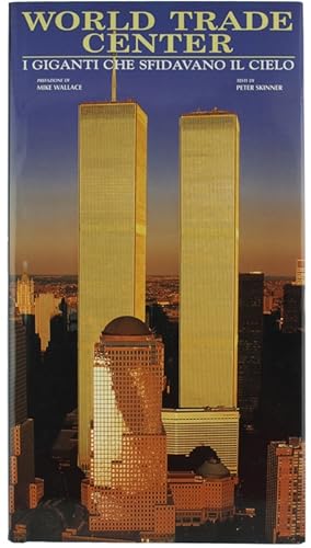 WORLD TRADE CENTER. I giganti che sfidavano il cielo.: