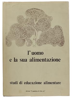 L'UOMO E LA SUA ALIMENTAZIONE. Studi di educazione alimentare.: