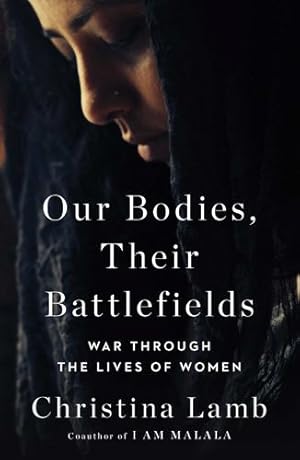 Imagen del vendedor de Our Bodies, Their Battlefields: War Through the Lives of Women by Lamb, Christina [Hardcover ] a la venta por booksXpress