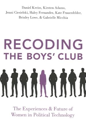 Image du vendeur pour Recoding the Boys' Club : The Experiences and Future of Women in Political Technology mis en vente par GreatBookPrices