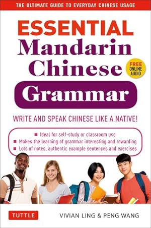 Imagen del vendedor de Essential Mandarin Chinese Grammar: Write and Speak Chinese Like a Native! The Ultimate Guide to Everyday Chinese Usage by Ling, Vivian, Wang, Peng [Paperback ] a la venta por booksXpress