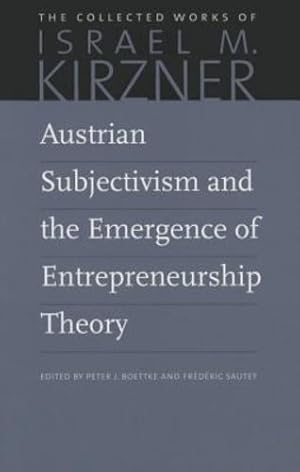 Image du vendeur pour Austrian Subjectivism and the Emergence of Entrepreneurship Theory (The Collected Works of Israel M. Kirzner) by Kirzner, Israel [Paperback ] mis en vente par booksXpress