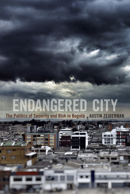 Imagen del vendedor de Endangered City: The Politics of Security and Risk in Bogot� (Paperback or Softback) a la venta por BargainBookStores