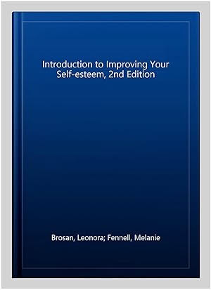 Image du vendeur pour Introduction to Improving Your Self-esteem, 2nd Edition mis en vente par GreatBookPrices