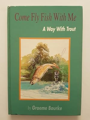 Imagen del vendedor de Come Fly Fish With Me : A Way With Trout a la venta por masted books