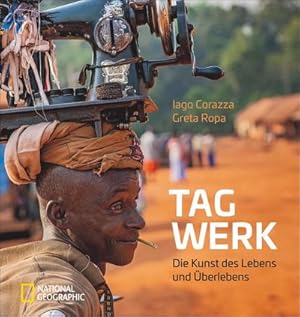 Bild des Verkufers fr Bildband Tagwerk: Berufe der Welt. Die Kunst des Lebens und berlebens. Alte und aussterbende Berufe und Handwerkskunst in Afrika und Asien. Entwicklungslnder und ihre Berufsbilder. : Die Kunst des Lebens und berlebens zum Verkauf von AHA-BUCH