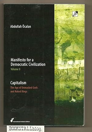 Manifesto for a Democratic Civilization - Capitalism : The Age of Masked Gods and Disguised Kings...