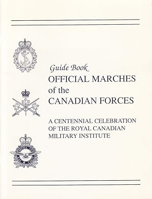 Seller image for Guide Book. Official Marches of the Canadian Forces. A Centennial Celebration of the Canadian Military Institute. for sale by Centralantikvariatet