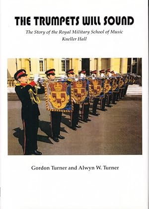 Seller image for The Trumpets Will Sound. The Story of the Royal Military School of Music, Kneller Hall. for sale by Centralantikvariatet