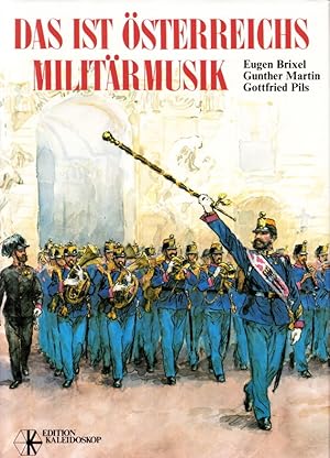 Seller image for Das ist sterreichs Militrmusik. Von der ?Trkischen Musik? zu den Philharmonikern in Uniform. for sale by Centralantikvariatet