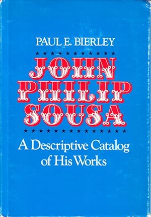 Bild des Verkufers fr John Phillip Sousa. A Descriptive Catalog of His Works. zum Verkauf von Centralantikvariatet
