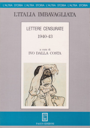 L'Italia Imbavagliata - Lettere Censurate 1940-43