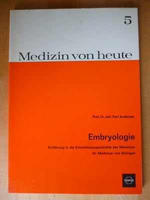 Medizin von heute. Band 5. Embryologie. Einführung in die Entwicklungsgeschichte des Menschen für...