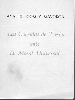 Imagen del vendedor de LAS CORRIDAS DE TOROS ANTE LA MORAL UNIVERSAL. a la venta por Books Never Die