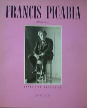 FRANCIS PICABIA. 1879-1953. Exposicion antologica.