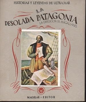 Immagine del venditore per LA DESOLADA PATAGONIA (LA EXPEDICION DE MAGALLANES). venduto da Books Never Die