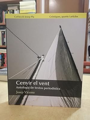 Imagen del vendedor de CENYIR EL VENT Antologia de textos periodstics. a la venta por LLIBRERIA KEPOS-CANUDA
