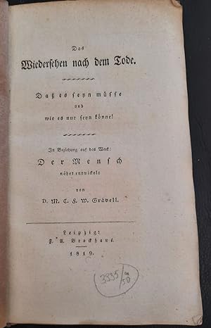 Das Wiedersehen nach dem Tode. Daß es seyn müsse und wie es nur seyn könne! In Beziehung auf das ...