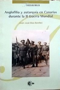 ANGLOFILIA Y AUTARQUÍA EN CANARIAS DURANTE LA II GUERRA MUNDIAL