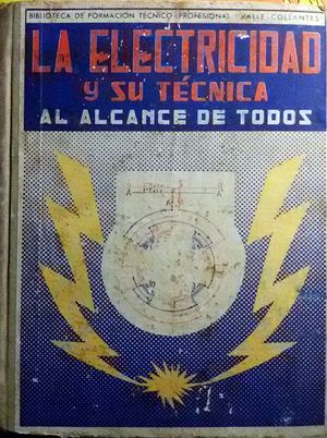 LA ELECTRICIDAD Y SU TECNICA AL ALCANCE DE TODOS