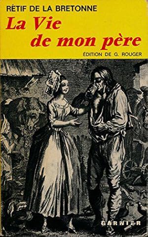 Bild des Verkufers fr La vie de mon pre, suivi d'en appendice "Un village au XVIIIe sicle" - Textes tablis, avec introduction, chronologie, bibliographie, notices, relev de variantes, notes et glossaire de Gilbert Rouger - Edition illustre de 18 reproductions zum Verkauf von JLG_livres anciens et modernes