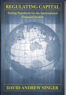 Regulating Capital: Setting Standards for the International Financial System (Cornell Studies in ...