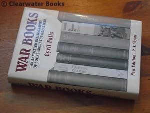 War Books. An Annotated Bibliography of Books about the Great War. With a new introduction and ad...