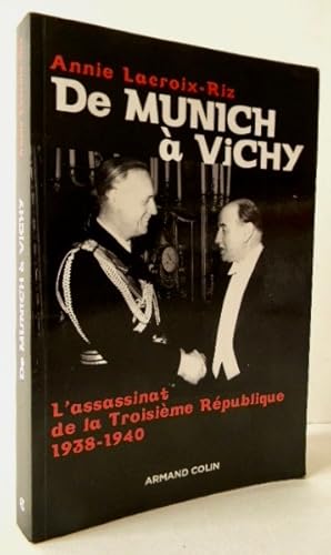 DE MUNICH A VICHY. L?assassinat de la Troisième République 1938-1940