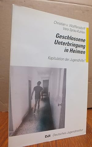 Seller image for Geschlossene Unterbringung in Heimen. Kapitulation der Jugendhilfe? for sale by Antiquariat Sasserath