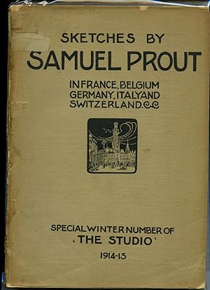 Seller image for Sketches by Samuel Prout in France, Belgium, Germany, Italy and Switzerland | The Studio Special Winter Number 1914-1915 for sale by Little Stour Books PBFA Member