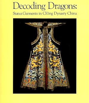 Seller image for Decoding Dragons: Status Garments in Ch'ing Dynasty China for sale by LEFT COAST BOOKS