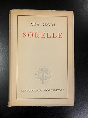 Negri Ada. Sorelle. Mondadori 1944.