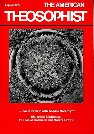 Imagen del vendedor de The American Theosophist : Official Journal of the Theosophical Society in America : August 1978, Volume 66, Number 6. [Dialectical meditation: the art of balanced and mature growth; An interview with Geddes MacGregor (discusses reincarnation in Christianity)] a la venta por Joseph Valles - Books