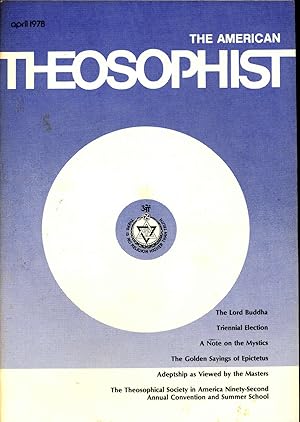 Imagen del vendedor de The American Theosophist : Official Journal of the Theosophical Society in America, April 1978, Volume 66, Number 4. [Adeptship as viewed by the Masters;The Lord Buddha; The golden sayings of Epictetus; A note on the mystics] a la venta por Joseph Valles - Books