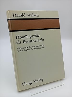 Seller image for Homopathie als Basistherapie Pldoyer fr die wissenschaftliche Ernsthaftigkeit der Homopathie for sale by Antiquariat Smock