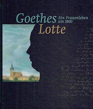 Seller image for Goethes Lotte. Ein Frauenleben um 1800. for sale by Antiquariat Bernhardt