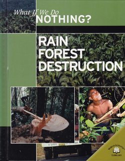 Rain Forest Destruction (What If We Do Nothing?)
