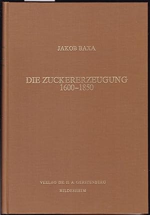 Image du vendeur pour Die Zuckererzeugung. 1600 - 1850 mis en vente par Graphem. Kunst- und Buchantiquariat